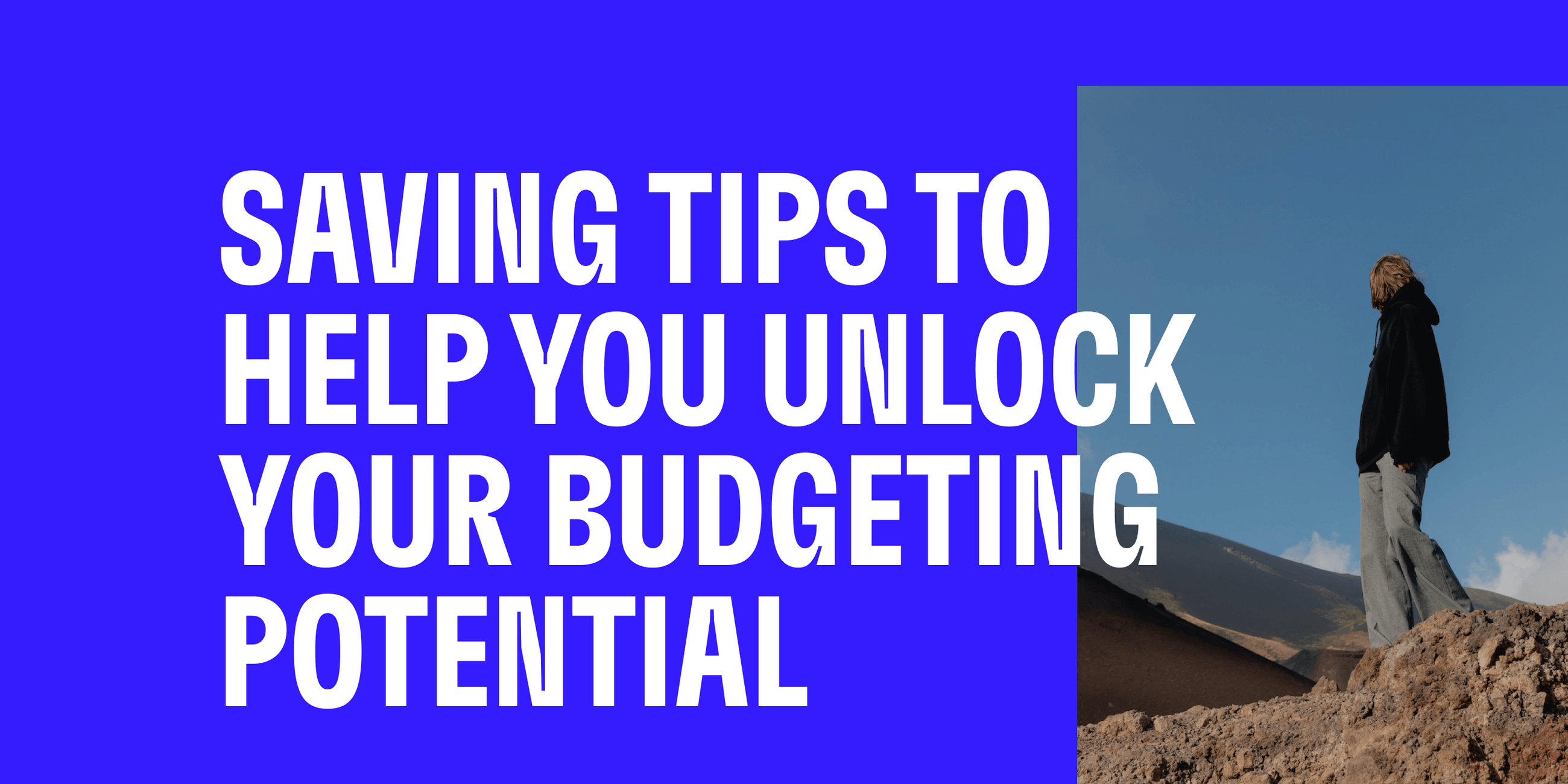 Saving Tips To Help You Unlock Your Budgeting Potential Cleo